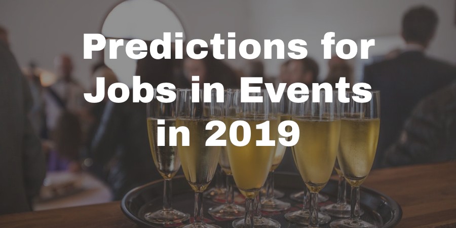 Predictions for Jobs in Events in 2019